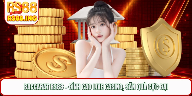 Baccarat RS88 - Đỉnh Cao Live Casino, Săn Quà Cực Đại