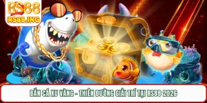 Bắn Cá Xu Vàng - Thiên Đường Giải Trí Tại RS88 2026