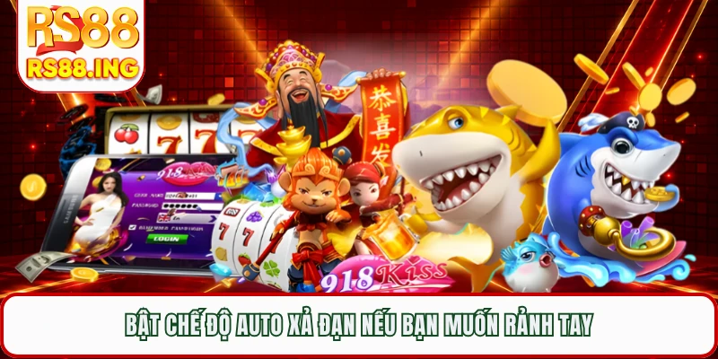 Bật chế độ auto xả đạn nếu bạn muốn rảnh tay