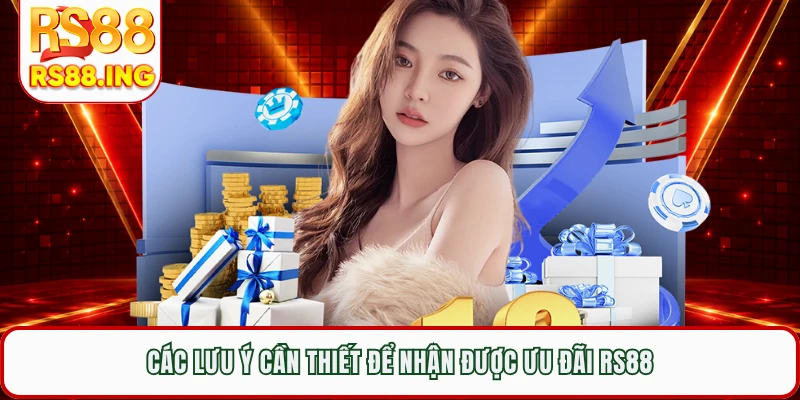 Các lưu ý cần thiết để nhận được ưu đãi RS88