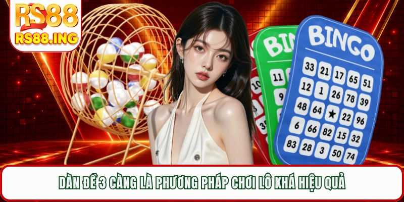 Dàn đề 3 càng là phương pháp chơi lô khá hiệu quả