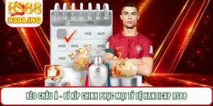 Kèo Châu Á - Bí Kíp Chinh Phục Mọi Tỷ Lệ Handicap RS88