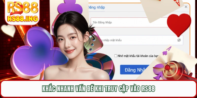 Khắc nhanh vấn đề khi truy cập vào RS88