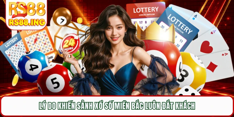 Lý do khiến sảnh xổ số miền Bắc luôn đắt khách