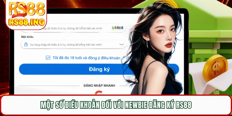 Một số điều khoản đối với newbie đăng ký RS88