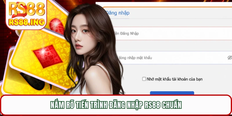 Nắm rõ tiến trình đăng nhập RS88 chuẩn