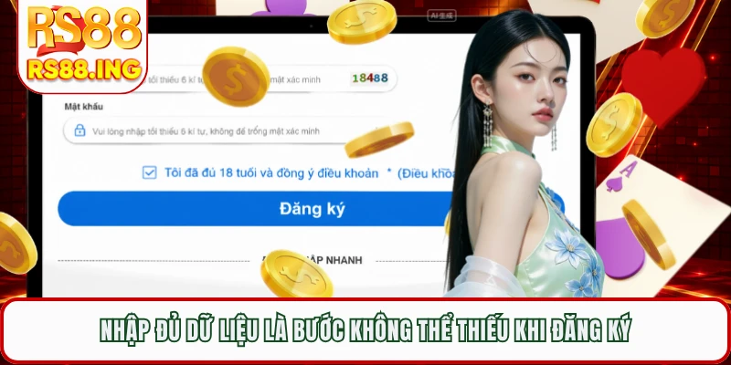 Nhập đủ dữ liệu là bước không thể thiếu khi đăng ký