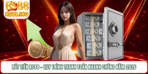 Rút Tiền RS88 - Quy Trình Thanh Toán Nhanh Chóng Năm 2026